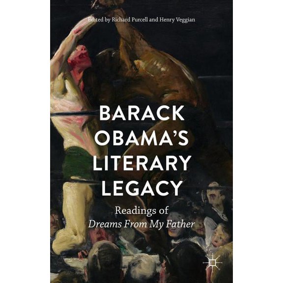 Barack Obama's Literary Legacy: Readings of Dreams from My Father, (Hardcover)