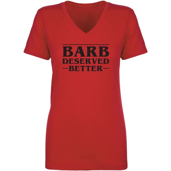 Barb Deserved Better Womens V-Neck T-Shirt