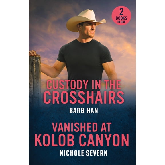 Barb Han,Nichol Custody In The Crosshairs / Vanished At Kolob Canyon: 2 small town (Paperback)
