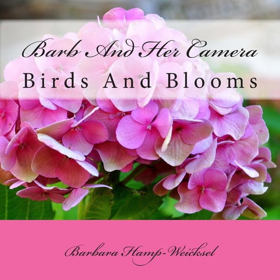 Barb and Her Camera : Birds and Blooms