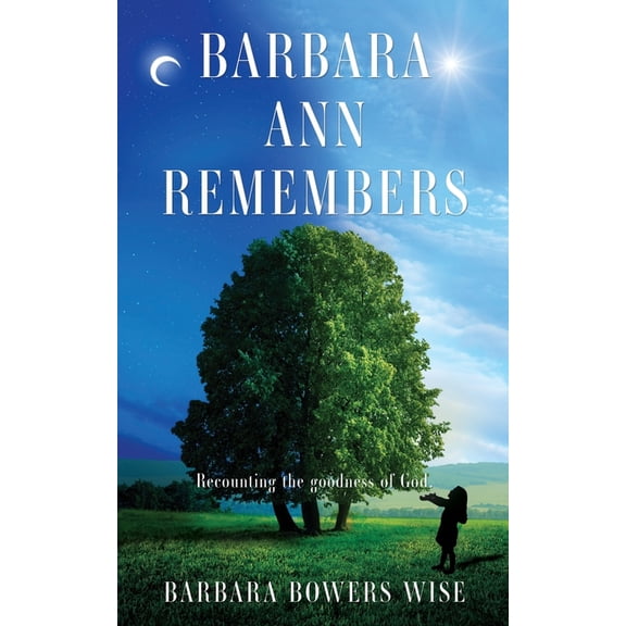 Barbara Ann Remembers: Recounting the goodness of God., (Paperback)
