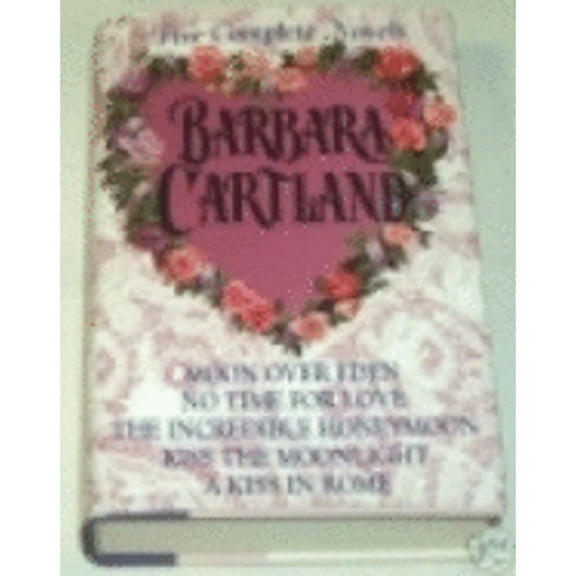 Pre-Owned Barbara Cartland : Five Complete Novels (Moon over Eden, No Time for Love, The Incredible Honeymoon, Kiss the Moonlight, A Kiss in Rome) (Hardcover) 0517092999 9780517092996