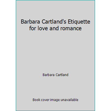 Barbara Cartland's Etiquette for love and romance [Paperback - Used]