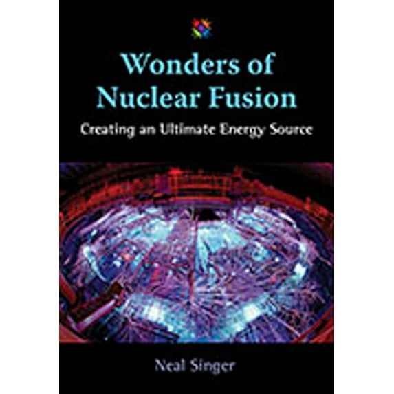 Barbara Guth Worlds of Wonder Science Se Wonders of Nuclear Fusion: Creating an Ultimate Energy Source, (Hardcover)