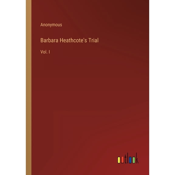 Barbara Heathcote's Trial: Vol. I, (Paperback)