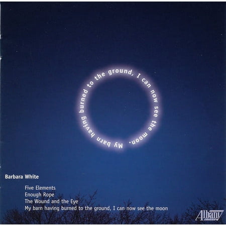 Barbara White - My Barn Having Burned to the Ground - Music & Performance - CD
