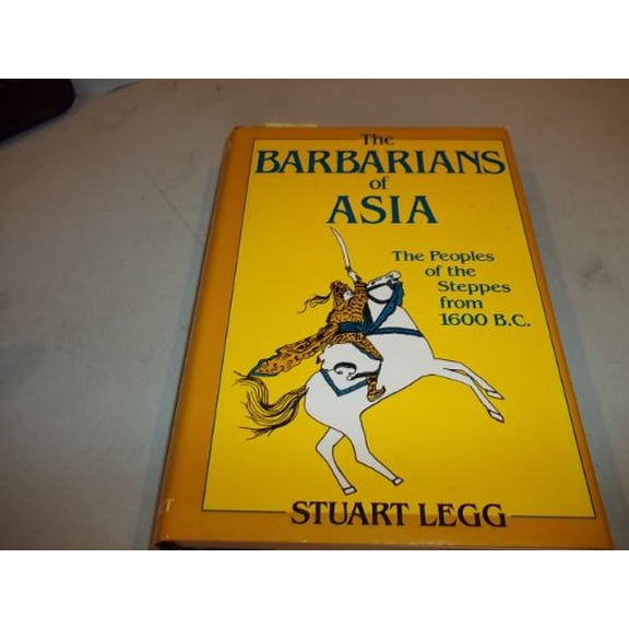 Pre-Owned Barbarians of Asia: The People of the Steppes from 1600 B C (Dorset Press Reprints) (Hardcover) 0880295341 9780880295345