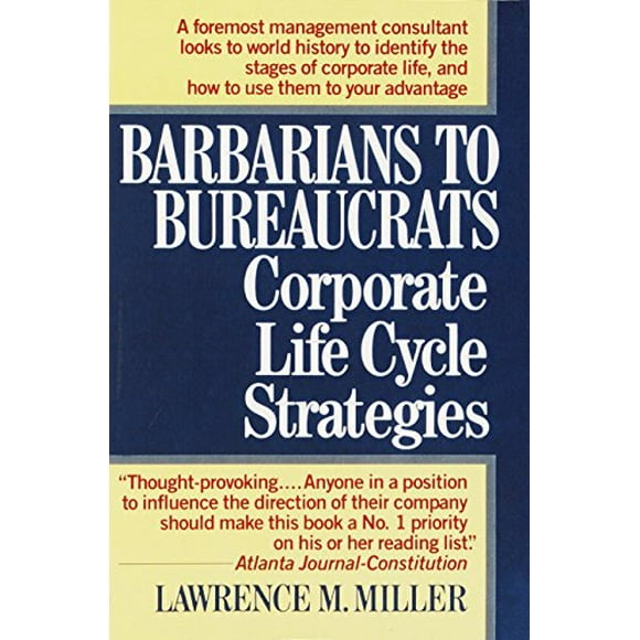 Pre-Owned Barbarians to Bureaucrats: Corporate Life Cycle Strategies: Corporate Life Cycle Strategies Paperback