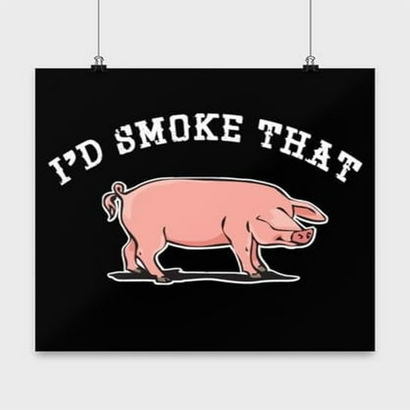 Barbecue Poster, I'D Smoke That, Pulled Pork Wall Art Gift, Black 13x13in Poster