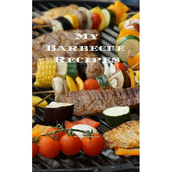 My Barbecue Recipes : An easy way to create your very own barbecue recipes cookbook with your favorite recipes, in an convenient 5"x8" 100 writable pages, includes index pages. Great gift for that creative grill cook in your life, a relative, friends! (Paperback)