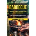 thumbnail image 1 of Barbecue: The Ultimate Beginner's Guide Simple Recipes For Great Flame Cooked Food (Simple Recipes For Indoor Grilling A, (Paperback), 1 of 1