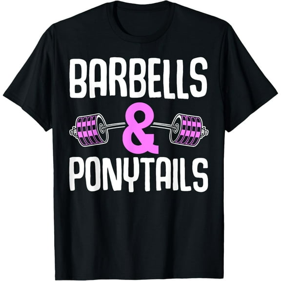 Barbells And Ponytails - Motivational Fitness Women Gym T-Shirt