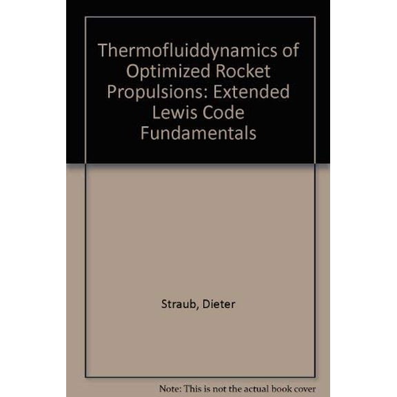 Pre-Owned Thermofluiddynamics of Optimized Rocket Propulsions: Extended Lewis Code Fundamentals Paperback