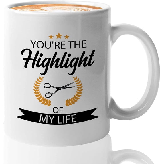 Barber Coffee Mug 11 oz White - You're The Highlight - Hairdresser Stylist Beautician Shaver Male Female Hairstylist Beauty Salon Hair Salon Cosmetologist Philocalist