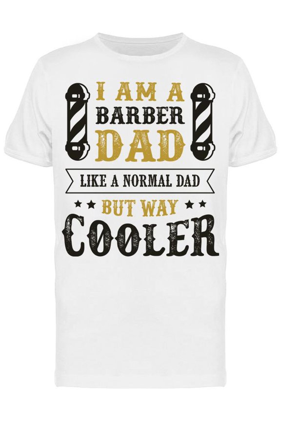 Barber Dad, Cooler Than Normal T-Shirt Men -Image by Shutterstock, Male Medium