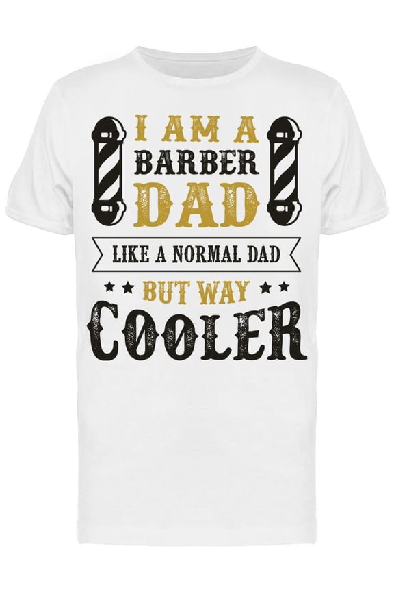 Barber Dad, Cooler Than Normal T-Shirt Men -Image by Shutterstock, Male Small