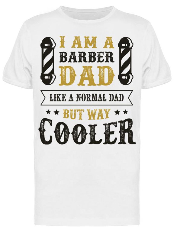 Barber Dad, Cooler Than Normal T-Shirt Men -Image by Shutterstock, Male Small