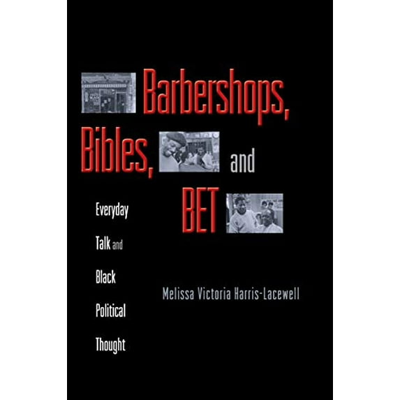 Pre-Owned Barbershops, Bibles, and BET: Everyday Talk and Black Political Thought