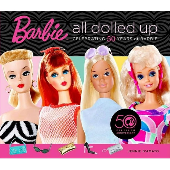 Barbie: All Dolled Up: Celebrating 50 Years of Barbie (Hardcover) by D'Amato Jennie