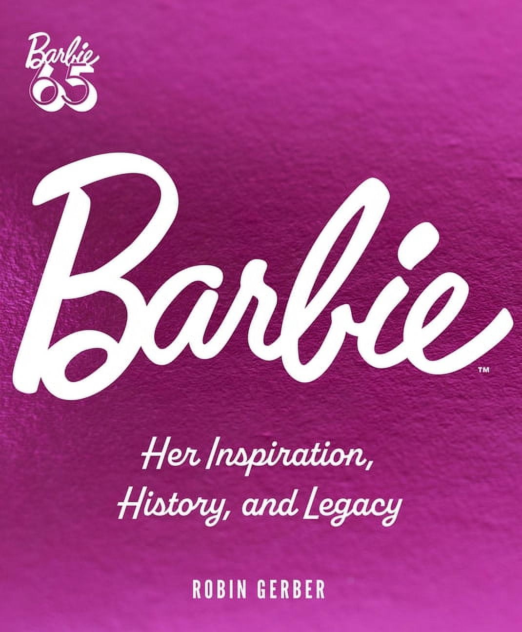 Barbie: Her Inspiration, History, and Legacy, (Hardcover