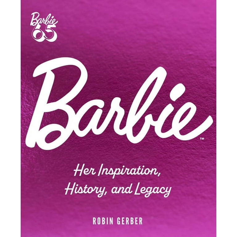 Barbie Her Inspiration History and Legacy Hardcover Walmart
