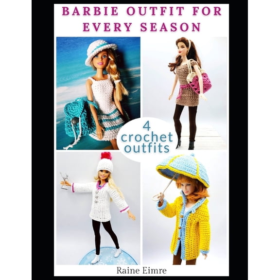 Barbie Clothes Crochet Patterns Barbie Outfit For Every Season, (Paperback)