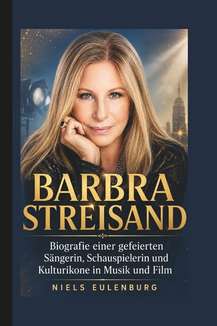 Barbra Streisand: Biografie einer gefeierten SÃ¤ngerin, Schauspielerin und Kulturikone in Musik und Film, (Paperback)