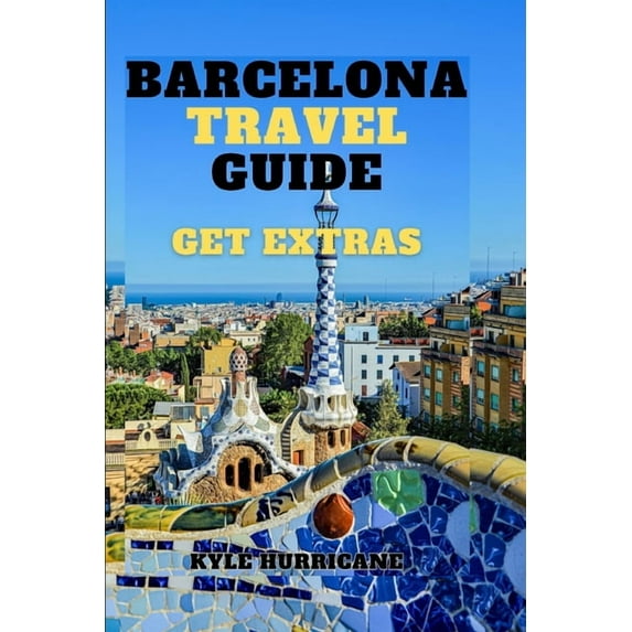 Barcelona Travel Guide: Top 10 trip/tour to barcelona catalan, spain (Paperback) by Kyle Hurricane