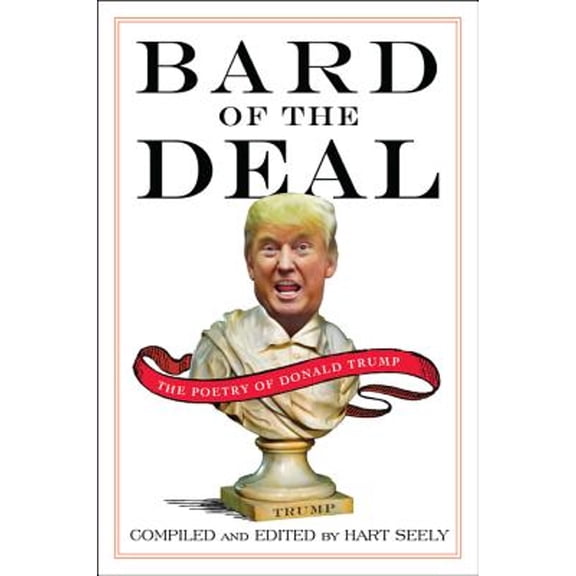 Pre-Owned Bard of the Deal: The Poetry of Donald Trump (Paperback) 0062465163 9780062465160
