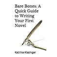 thumbnail image 1 of Bare Bones: A Quick Guide to Writing Your First Novel, 1 of 1