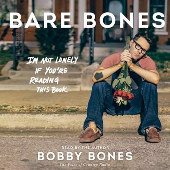 Pre-Owned Bare Bones: I'm Not Lonely If You're Reading This Book (Audiobook 9781504733618) by Bobby Bones