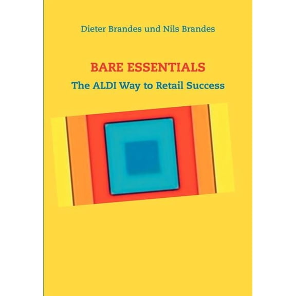 Bare Essentials: The ALDI Way to Retail Success, (Paperback)
