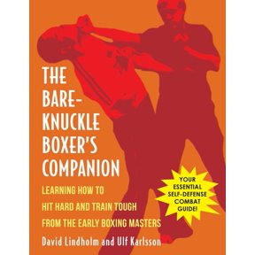 Bare-Knuckle Boxer's Companion: Learning How to Hit Hard and Train Tough from the Early Boxing Masters, (Paperback)