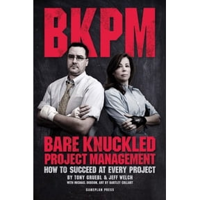 Pre-Owned Bare Knuckled Project Management: How to Succeed at Every Project (Paperback) 0615813941 9780615813943