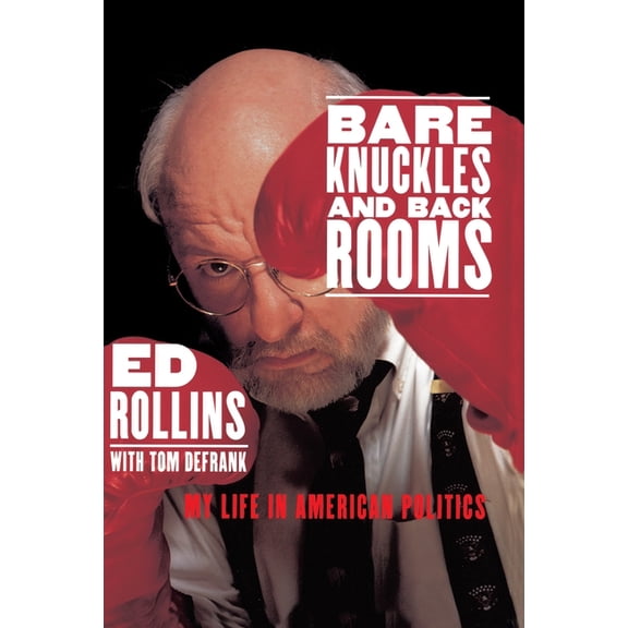 Bare Knuckles and Back Rooms: My Life in American Politics, (Paperback)