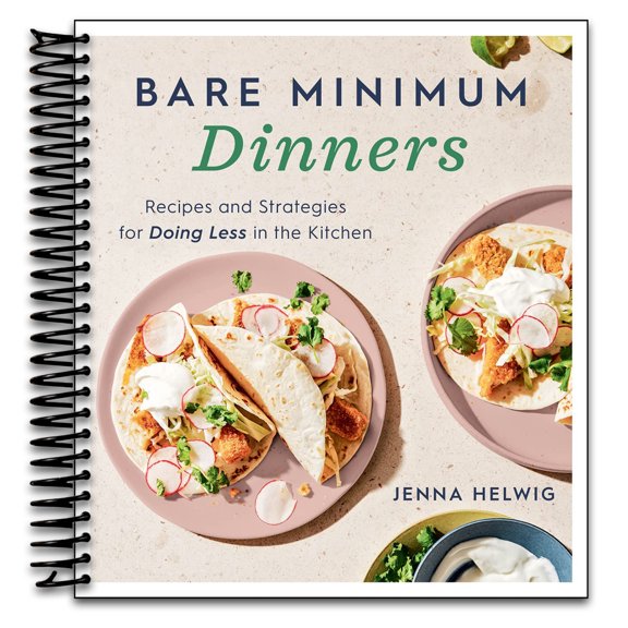 Bare Minimum Dinners: Recipes and Strategies for Doing Less in the Kitchen (Spiral Bound)