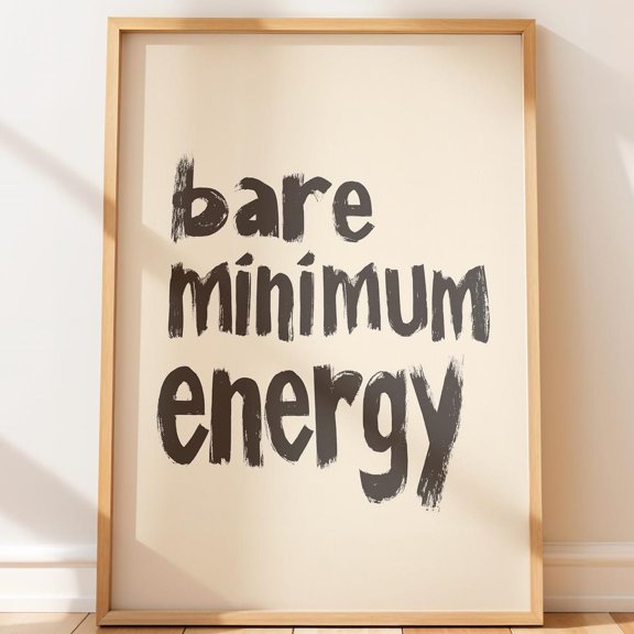 Bare Minimum Energy Poster Black Ink Typography Wall Art Unframed Paper Print