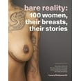 thumbnail image 1 of Bare Reality: 100 Women, Their Breasts, Their Stories, (Paperback), 1 of 1