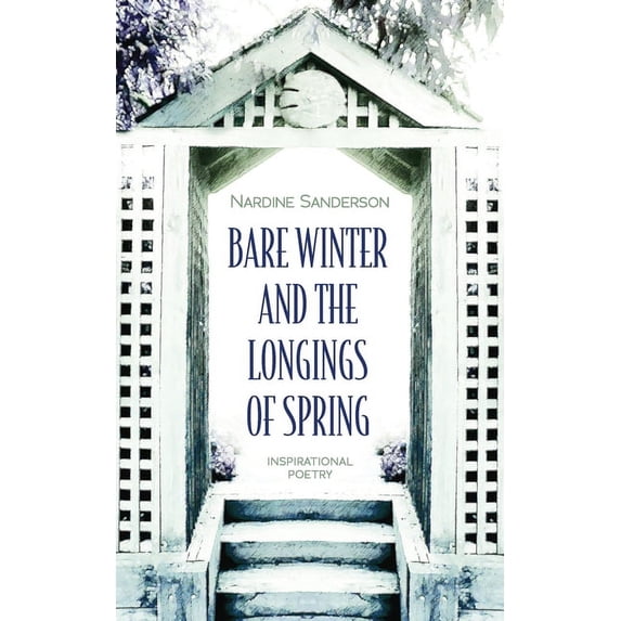 Bare Winter and the Longings of Spring: Inspirational Poetry ...