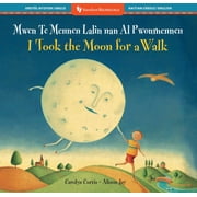 Barefoot Bilinguals I Took the Moon for a Walk Bilingual Haitian Creole & English, Paperback