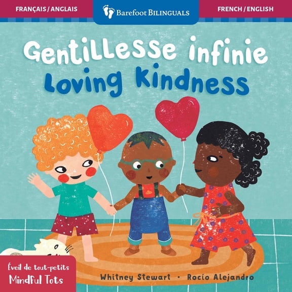 Barefoot Bilinguals Mindful Tots: Loving Kindness (Bilingual French & English), (Board Book)