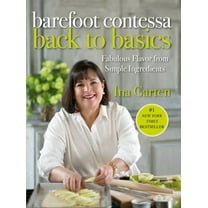 Barefoot Contessa Back to Basics: Fabulous Flavor from Simple Ingredients: A Cookbook (Hardcover)
