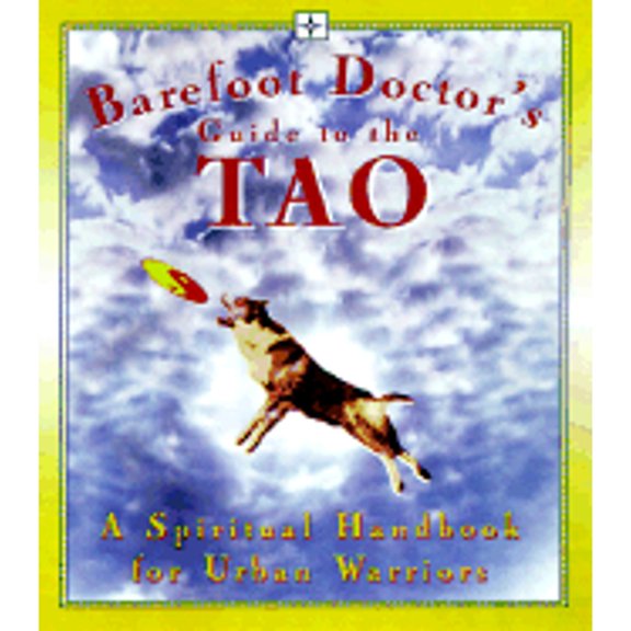 Pre-Owned Barefoot Doctor's Guide to the Tao: A Spiritual Handbook for the Urban Warrior (Paperback) 0812931580 9780812931587