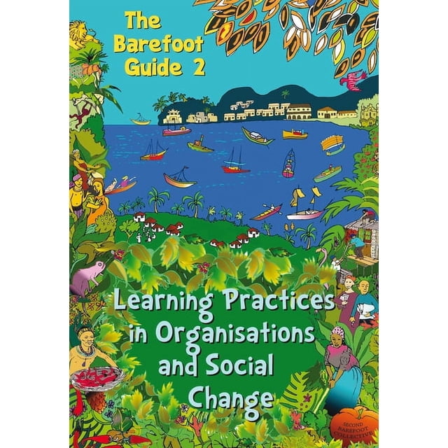 Practice Learning Guide Barefoot Guides The Barefoot Guide to Learning Practices in ...