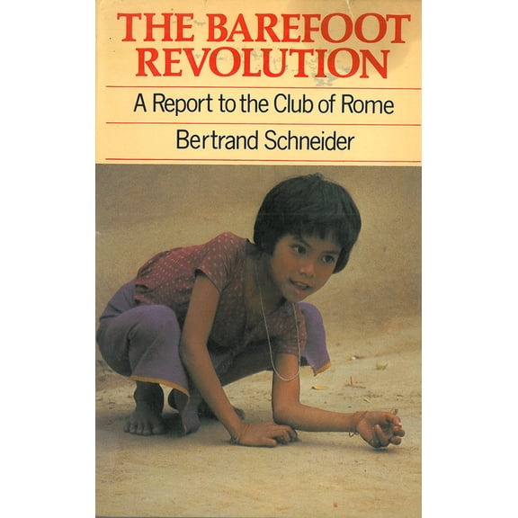 Barefoot Revolution: A Report to the Club of Rome (Paperback)