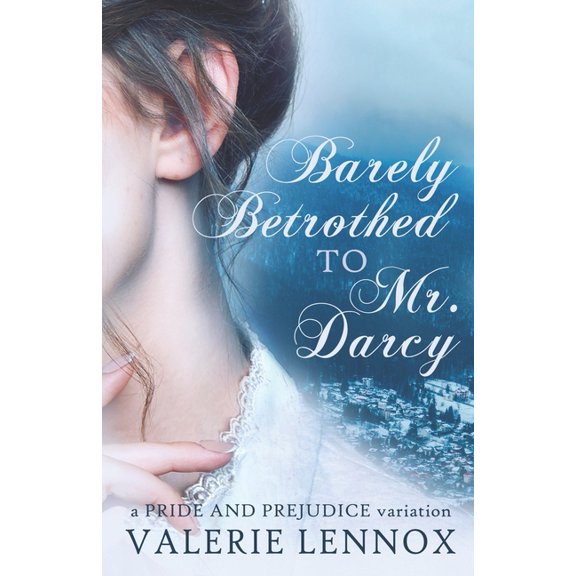 Barely Betrothed to Mr. Darcy : a Pride and Prejudice variation (Paperback)