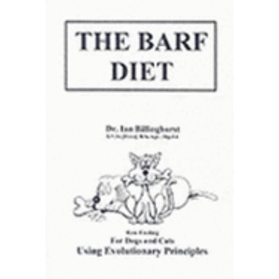 Pre-Owned The BARF Diet: Raw Feeding for Dogs and Cats Using Evolutionary Principles (Paperback) 0958592519 9780958592512