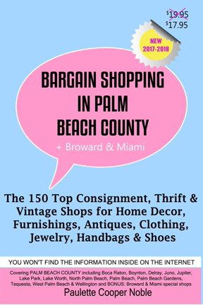Pre-Owned Bargain Shopping in Palm Beach County: The 150 Top Consignment, Thrift Vintage Shops for Home Decor, Furnishings, Antiques, Clothing, Jewelry Shoes Paperback 0991401352 9780991401352 Paulette Co