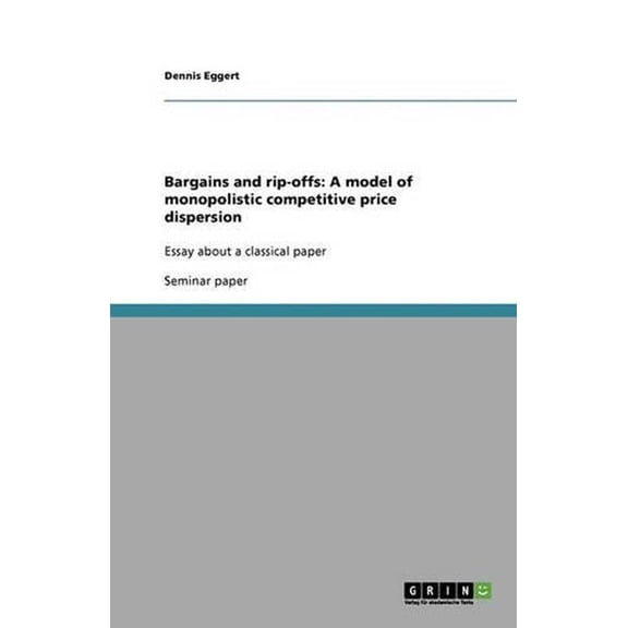 Bargains and rip-offs : A model of monopolistic competitive price dispersion: Essay about a classical paper (Paperback)