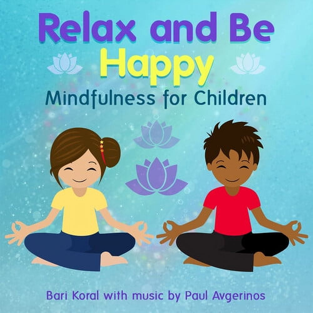 Bari Koral & Paul Avgerinos - Relax And Be Happy: Mindfulness For Children (And Teachers And Parents) - Kids & Family - CD